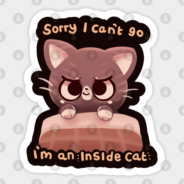 Can't Go I'm an Inside Cat Sticker by TechraNova
